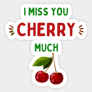 I Miss You Cherry Much Sticker